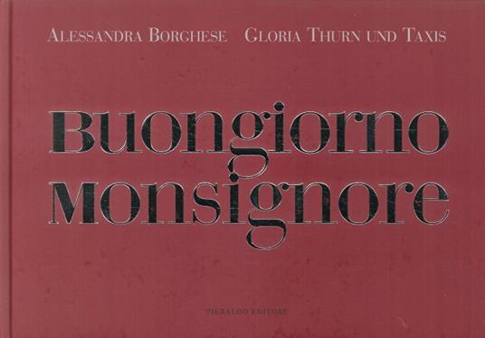 Buongiorno Monsignore - Alessandra Borghese,Gloria von Thurn und Taxis - copertina