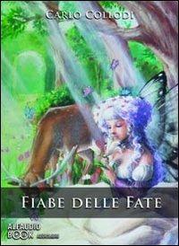 Fiabe delle fate: L'uccello turchino-La bella dai capelli d'oro-La cervia nel bosco-La gatta bianca. Audiolibro. CD Audio formato MP3 - Carlo Collodi - copertina