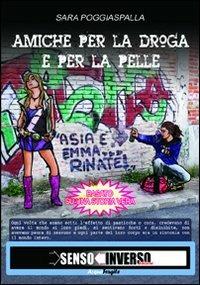 Amiche per la droga e per la pelle - Sara Poggiaspalla - copertina