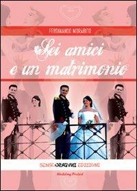 Sei amici e un matrimonio - Ferdinando Morabito - copertina
