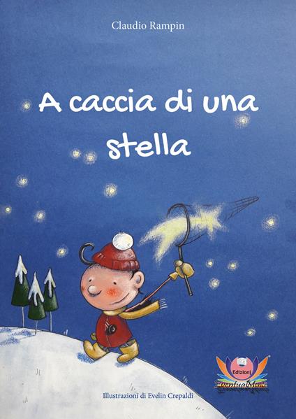 A caccia di una stella. Ediz. illustrata - Claudio Rampin - copertina