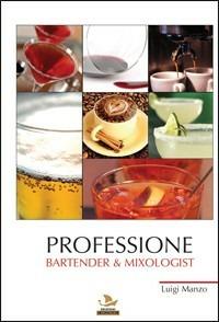 Professione bartender & mixologist. Vol. 1 - Luigi Manzo - copertina