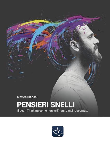 Pensieri snelli. Il Lean Thinking come non ve l'hanno mai raccontato - Matteo Bianchi,Francesco Pesce - ebook