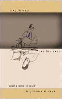 Dall'offset al digitale. Cambiare si può, migliorare si deve - Donata De Bartolomeis - copertina