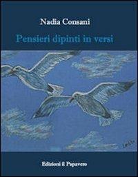 Pensieri dipinti in versi - Nadia Consani - copertina