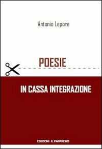 Libro Poesie in cassa integrazione Antonio Lepore
