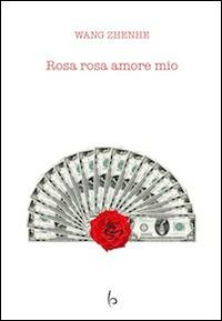 Rosa rosa amore mio - Zhenhe Wang - copertina