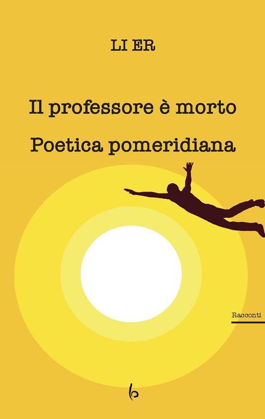 Il professore è morto. Poetica pomeridiana - Er Li - copertina