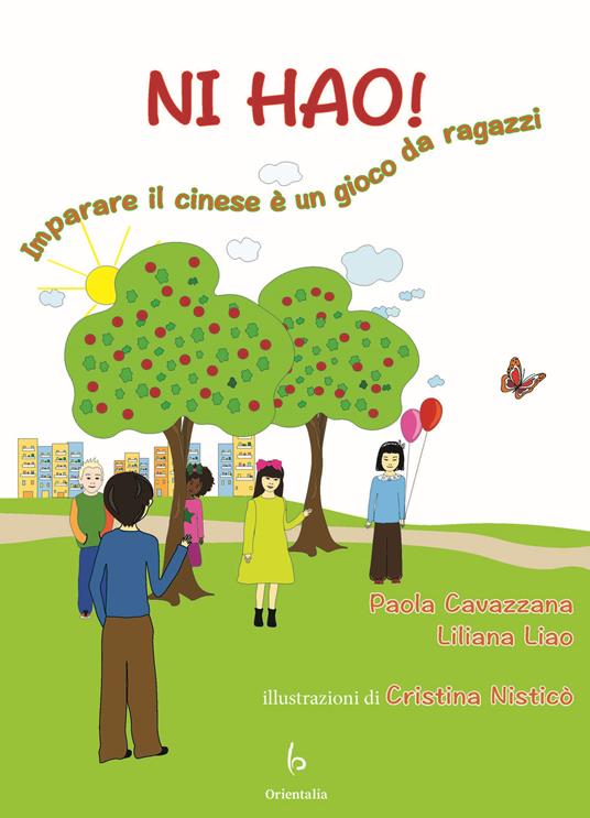 Ni hao! Imparare il cinese è un gioco da ragazzi. Ediz. bilingue - Paola Cavazzana,Liliana Liao - copertina