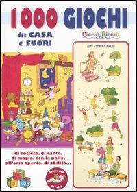 Mille giochi in casa e fuori di società, di carte, di magia, con la palla all'aria aperta, di abilità.... Ediz. illustrata - copertina