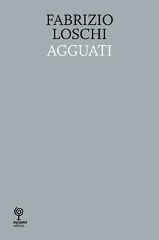 Libro Agguati Fabrizio Loschi