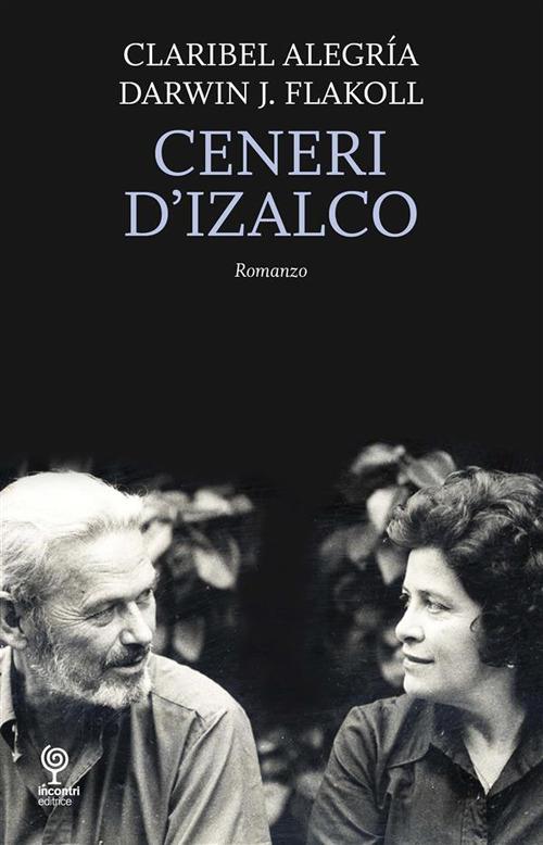 Ceneri d'Izalco - Claribel Alegría,Darwin J. Flakoll - ebook