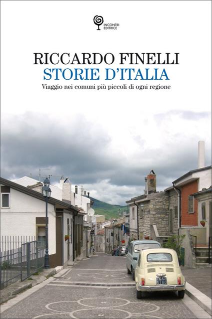 Storie d'Italia. Viaggio nei comuni più piccoli di ogni regione - Riccardo Finelli - ebook