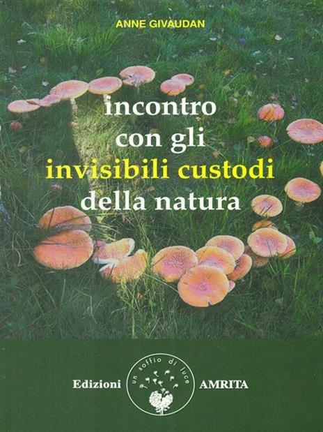 Incontro con gli invisibili custodi della natura - Anne Givaudan - copertina