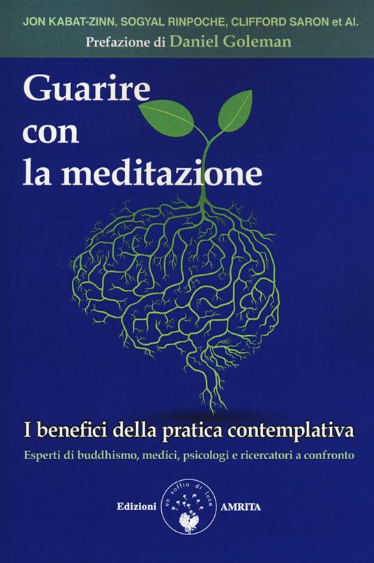 Guarire con la meditazione. I benefici della pratica contemplativa. Esperti di buddhismo, medici e psicologi a confronto - copertina
