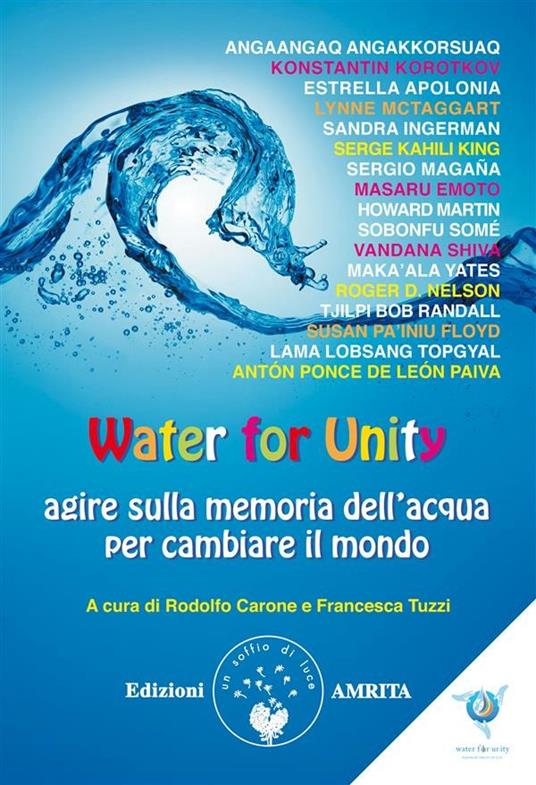 Water for unity. Agire sulla memoria dell'acqua per cambiare il mondo - Rodolfo Carone,Francesca Tuzzi,G. De Vivo - ebook
