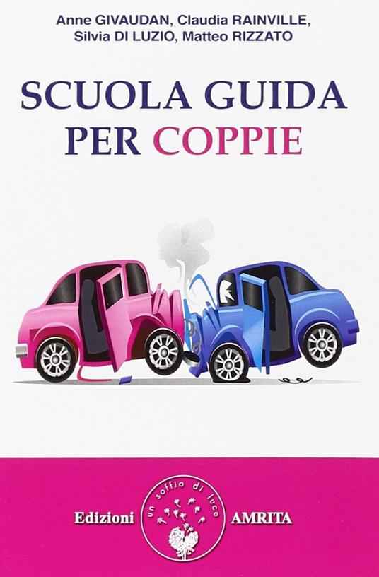 Scuola guida per coppie - Anne Givaudan,Claudia Rainville,Silvia Di Luzio - copertina