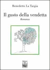 Il gusto della vendetta - Benedetto La Targia - copertina