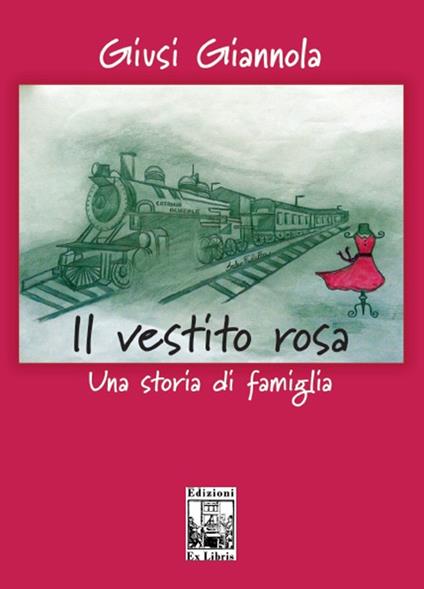 Il vestito rosa. Una storia di famiglia - Giusi Giannola - copertina