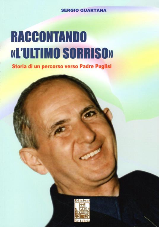 Raccontando «L'ultimo sorriso». Storia di un percorso verso Padre Puglisi - Sergio Quartana - copertina