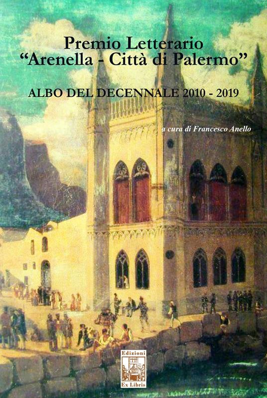 Premio letterario «Arenella. Città di Palermo». Albo del decennale 2010-2019 - Francesco Anello - copertina