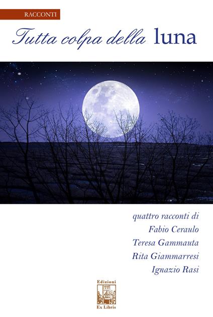 Tutta colpa della luna - Teresa Gammauta,Rita Giammarresi,Fabio Ceraulo - copertina