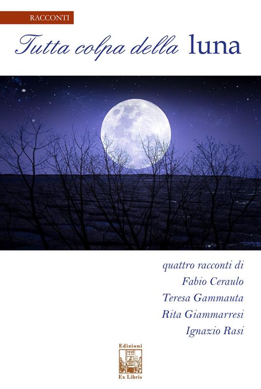 Tutta colpa della luna - Teresa Gammauta,Rita Giammarresi,Fabio Ceraulo - copertina