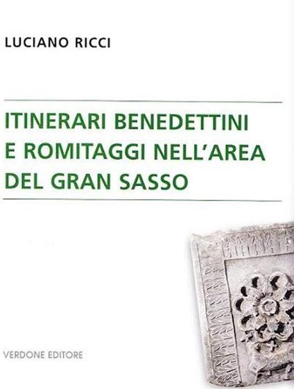 Itinerari benedettini e romitaggi nell'area del Gran Sasso - Luciano Ricci - copertina