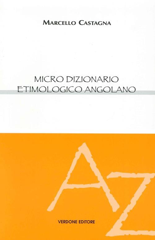 Micro dizionario etimologico angolano - Marcello Castagna - Libro - Verdone  