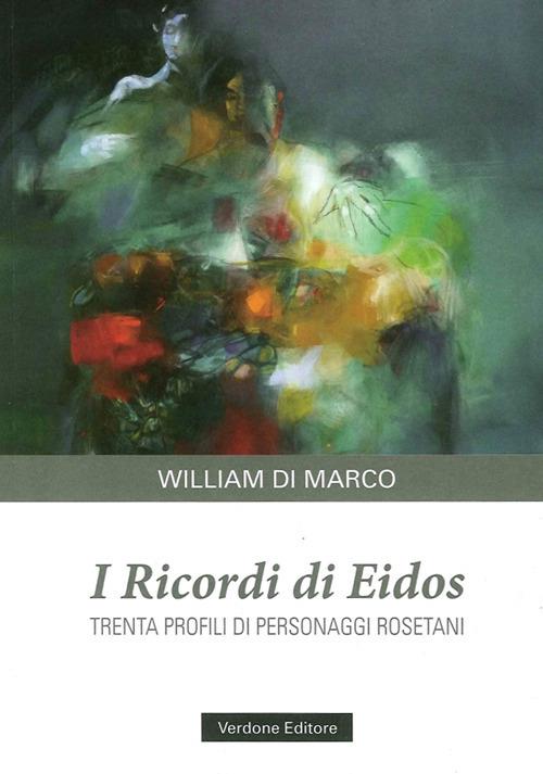 I ricordi di Eidos. Trenta profili di personaggi rosetani - William Di Marco - copertina