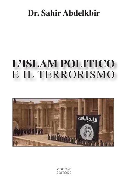 L' Islam politico e il terrorismo - Sahir Abdelkbir - copertina