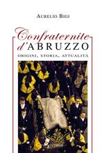Confraternite d'Abruzzo. Origini, storia, attualità