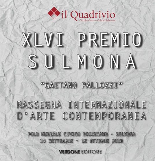 Quarantaseiesimo Premio Sulmona «Gaetano Pallozzi» rassegna internazionale d'arte contemporanea. Ediz. illustrata - copertina