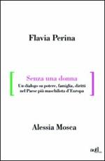 Senza una donna. Un dialogo su potere, diritti, famiglia, nel paese più maschilista d'Europa