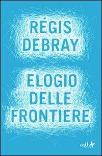 Elogio delle frontiere - Régis Debray - copertina