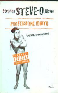 Professione idiota. Lo giuro, sono nato così