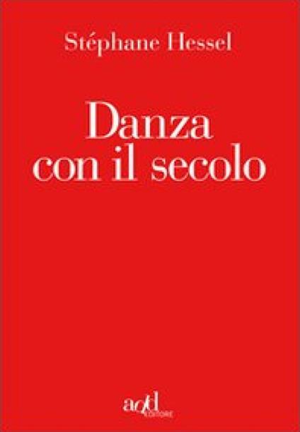 Danza con il secolo - Stéphane Hessel,S. Prencipe - ebook