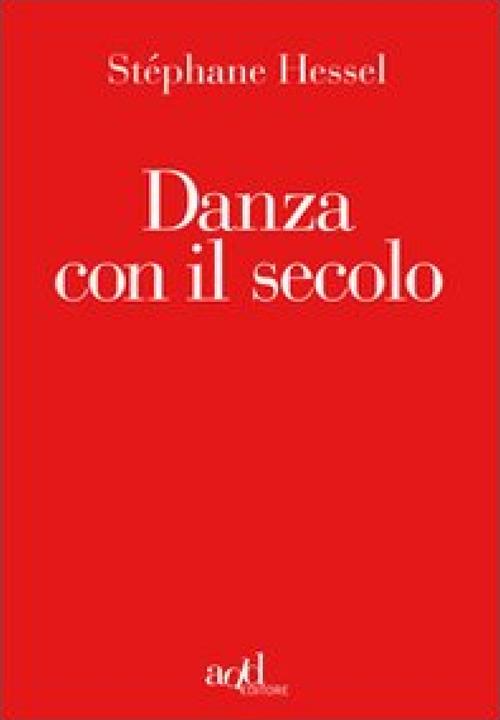 Danza con il secolo - Stéphane Hessel,S. Prencipe - ebook