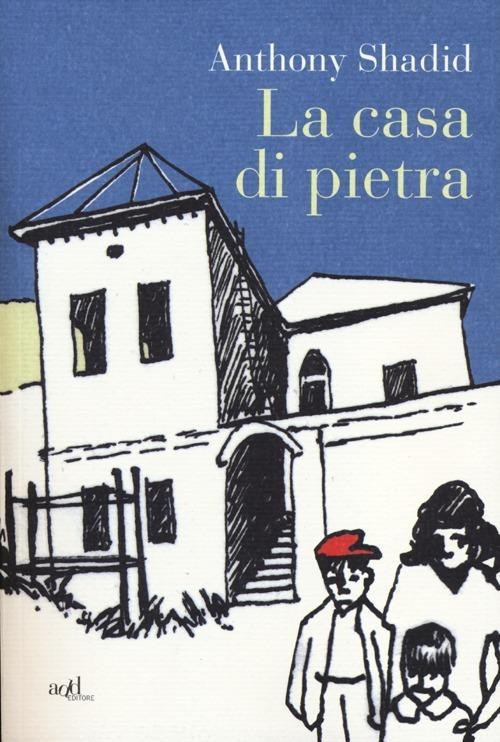 La casa di pietra - Anthony Shadid - copertina
