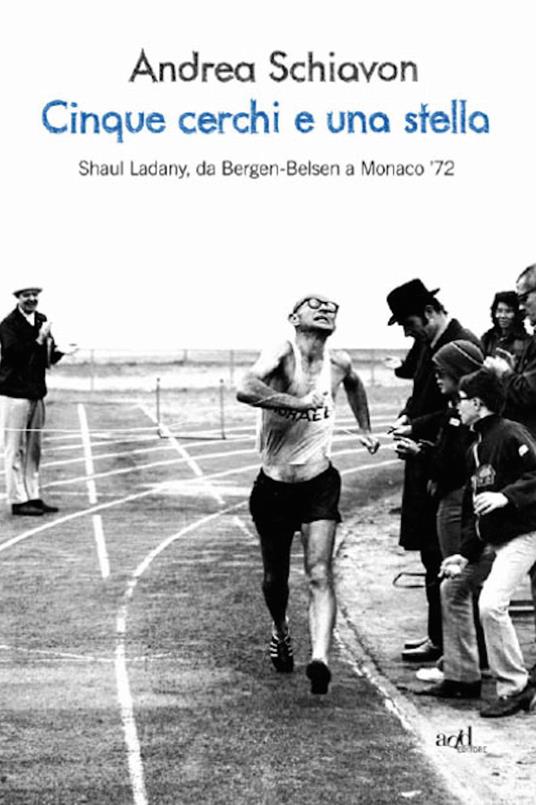 Cinque cerchi e una stella. Shaul Ladany, da Bergen-Belsen a Monaco '72 - Andrea Schiavon - ebook