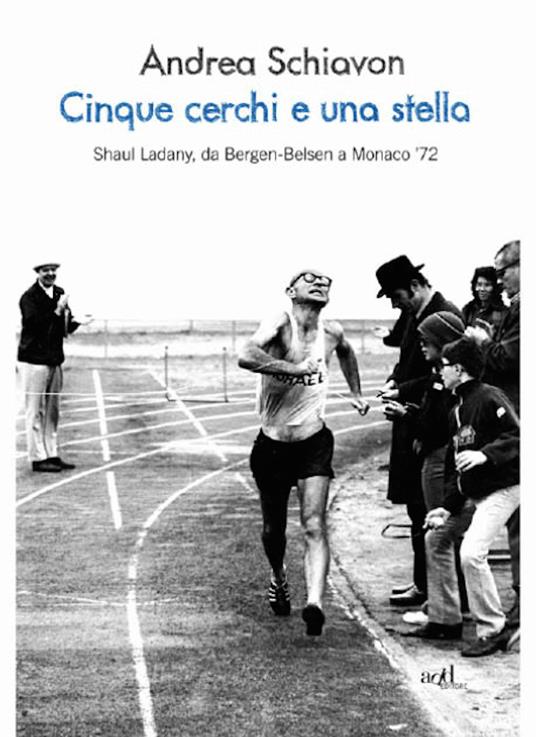 Cinque cerchi e una stella. Shaul Ladany, da Bergen-Belsen a Monaco '72 - Andrea Schiavon - ebook