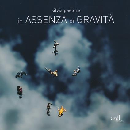 In assenza di gravità. Ediz. illustrata - Silvia Pastore - copertina