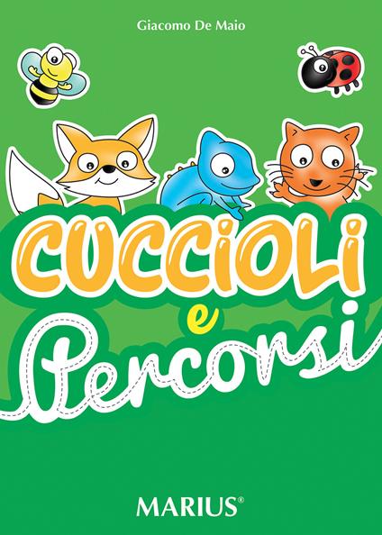 Cuccioli e percorsi. Esercizi di grafismo e conoscenza degli animali - Giacomo De Maio - copertina