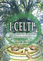 I Celti. Cultura e simboli dell'antica Europa nelle terre dei popoli italici. Con DVD