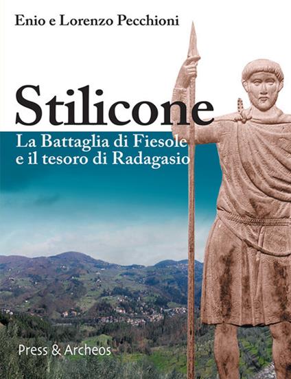 Stilicone. La battaglia di Fiesole e il tesoro di Radagasio - Enio Pecchioni,Lorenzo Pecchioni - ebook