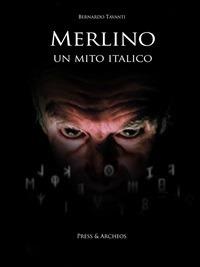 Merlino, un mito italico. La diffusione del mago arturiano nelle leggende italiane - Bernardo Tavanti - ebook