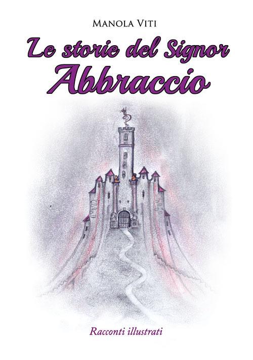 Le storie del Signor Abbraccio - Manola Viti - copertina