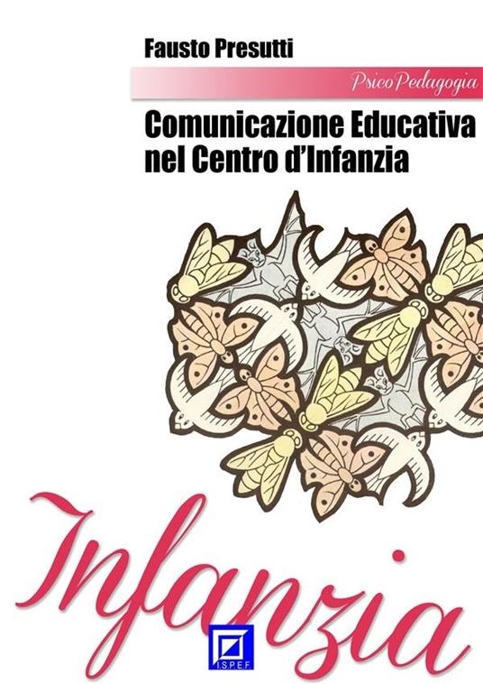 La comunicazione educativa nel centro d'infanzia - Fausto Presutti - ebook