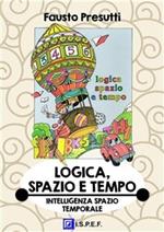 Logica, spazio e tempo. Intelligenza spazio temporale