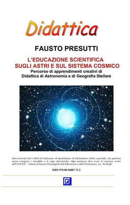 Educazione scientifica. Astri e sistema cosmico. Percorso di apprendimenti creativi di didattica di astronomia e di geografia stellare - Fausto Presutti - ebook